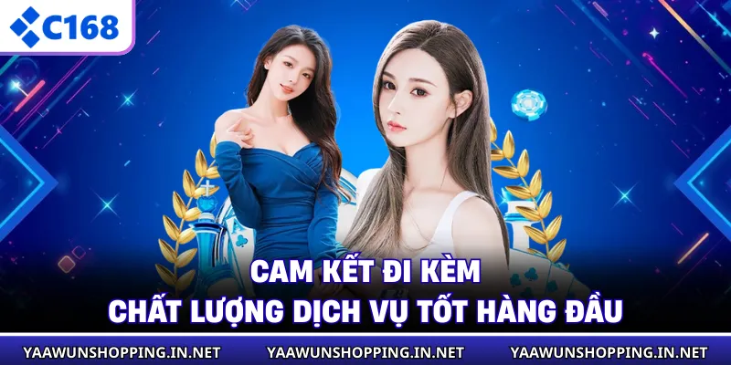 Cam kết đi kèm chất lượng dịch vụ tốt hàng đầu