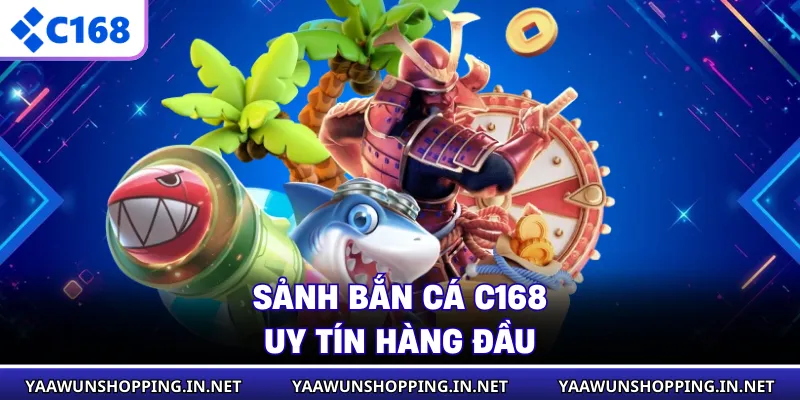 Sảnh bắn cá C168 uy tín hàng đầu