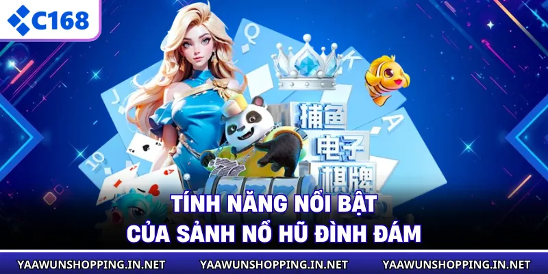 Tính năng nổi bật của sảnh nổ hũ đình đám